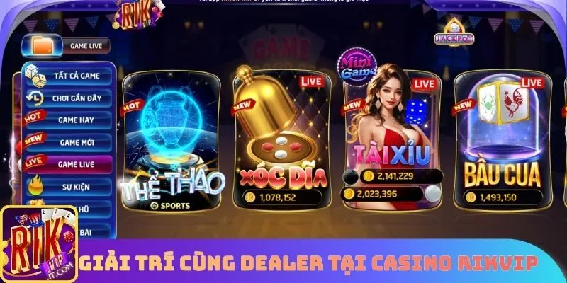 Giải trí cùng dealer tại Casino Rikvip